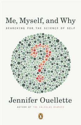 Me, myself, and why : searching for the science of self /