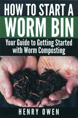 How to start a worm bin : your guide to getting started with worm composting /