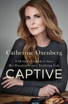 Captive : a mother's crusade to save her daughter from a terrifying cult /