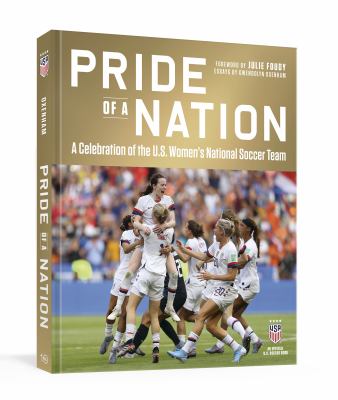 Pride of a nation : a celebration of the U.S. Women's National Soccer Team /