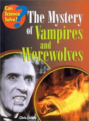 The mystery of vampires and werewolves /
