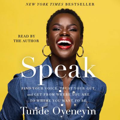 Speak: find your voice, trust your gut, and get from where you are to where you want to be [eaudiobook].