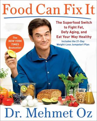 Food can fix it : the superfood switch to fight fat, defy aging, and eat your way healthy /