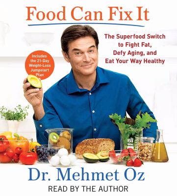 Food can fix it [compact disc, unabridged] : the superfood switch to fight fat, defy aging, and eat your way healthy /