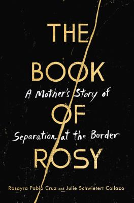 The book of Rosy : a mother's story of separation at the border /