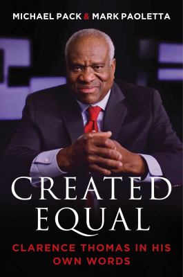 Created equal : Clarence Thomas in his own words /