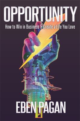 Opportunity : how to win in business and create a life you love /