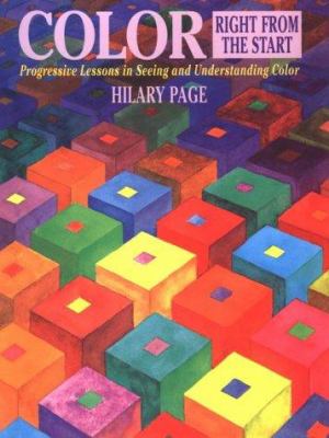 Color right from the start : progressive lessons in seeing and understanding color /