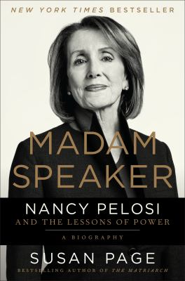 Madam Speaker : Nancy Pelosi and the lessons of power /