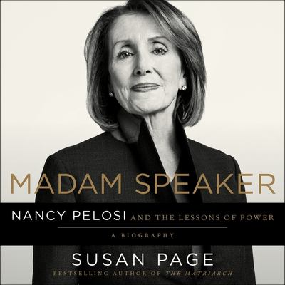 Madam Speaker [compact disc, unabridged] : Nancy Pelosi and the lessons of power /