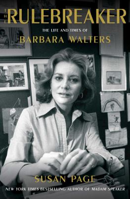 The rulebreaker : the life and times of Barbara Walters /