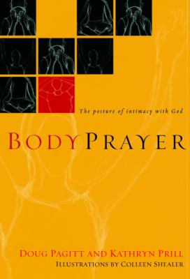 BodyPrayer : the posture of intimacy with God /