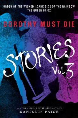 Dorothy must die : stories. Vol. 3 /