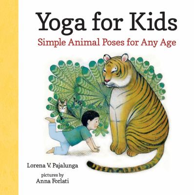 Yoga for kids : simple animal poses for any age /