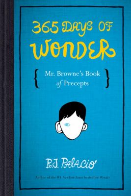 365 Days of Wonder : Mr. Browne's Book of Precepts /