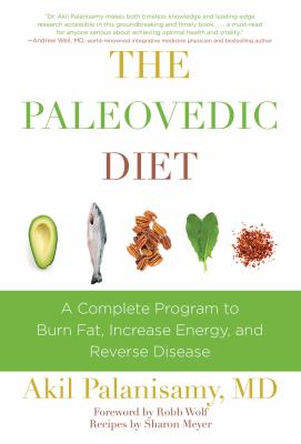 The paleovedic diet : a complete program to burn fat, increase energy, and reverse disease /