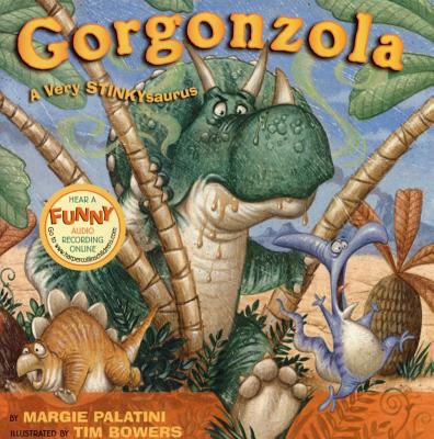 Gorgonzola : a very stinkysaurus /