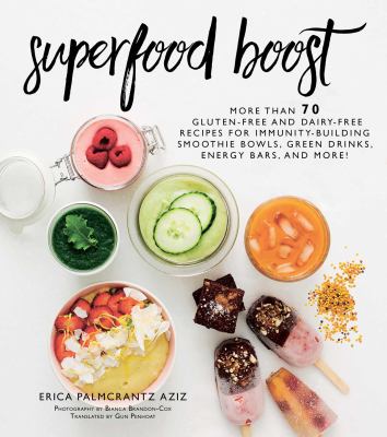 Superfood boost : immunity-building smoothie bowls, green drinks, energy bars, and more! /