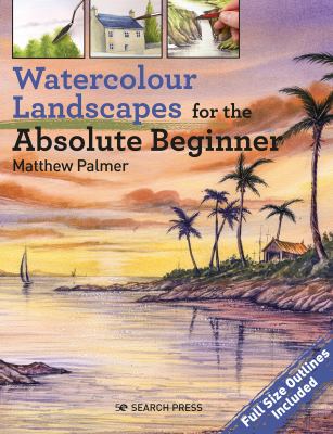 Watercolour landscapes for the absolute beginner /