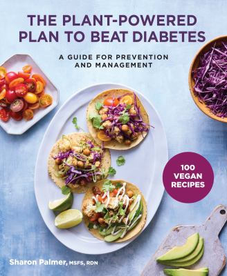 The plant-powered plan to beat diabetes : a guide for prevention and management /