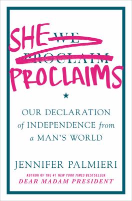 She proclaims : our declaration of independence from a man's world /