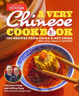 A very Chinese cookbook : 100 recipes from China & not China (but still really Chinese) /