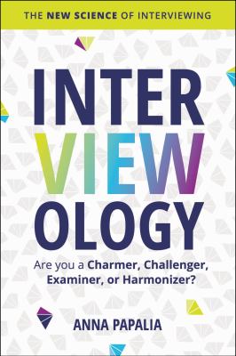 Interviewology : the new science of interviewing /
