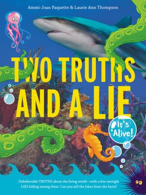 Two truths and a lie : it's alive! /
