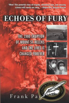 Echoes of fury : the 1980 eruption of Mount St. Helens and the lives it changed forever /