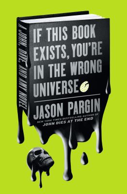If this book exists, you're in the wrong universe : a novel /