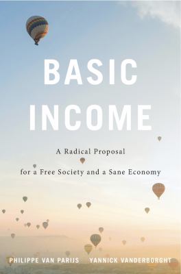 Basic income : a radical proposal for a free society and a sane economy /
