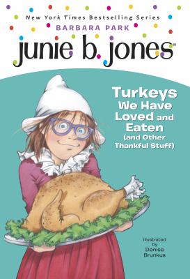 Junie B., first grader : turkeys we have loved and eaten (and other thankful stuff) /