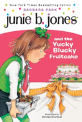 Junie B. Jones and the yucky blucky fruitcake /