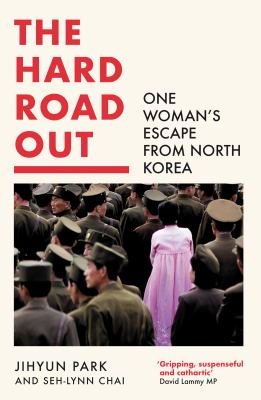 The hard road out : one woman's escape from North Korea /
