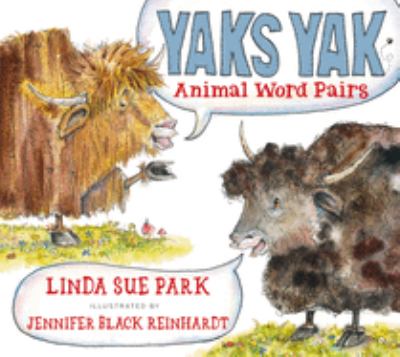 Yaks yak : animal word pairs /