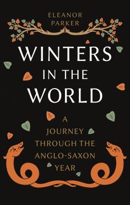 Winters in the world : a journey through the Anglo-Saxon year /