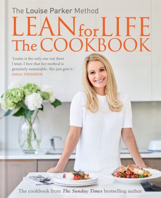 Lean for life : the cookbook : the Louise Parker method.