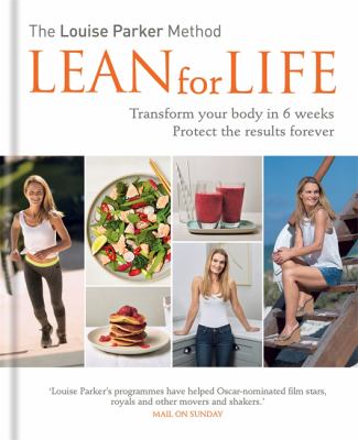 The Louise Parker method : lean for life : transform your body in 6 weeks, protect the results forever /