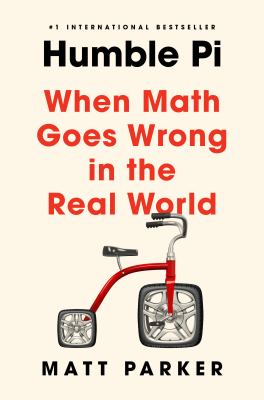 Humble pi : when math goes wrong in the real world /