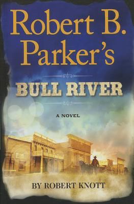Robert B. Parker's Bull River [large type] /