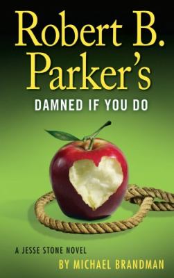 Robert B. Parker's Damned if you do [large type] : a Jesse Stone novel /