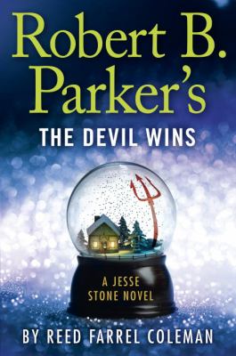 Robert B. Parker's The Devil wins : a Jesse Stone novel /