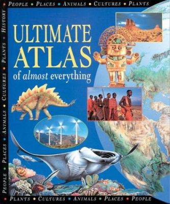 Ultimate atlas of almost everything /
