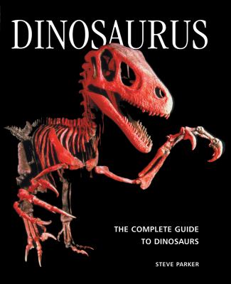 Dinosaurus : the complete guide to dinosaurs /