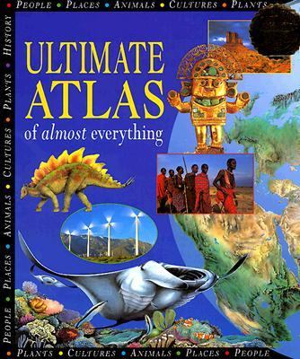 Ultimate atlas of almost everything /