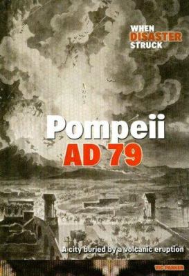 Pompeii AD 79 : a city buried by a volcanic eruption /