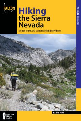 Hiking the Sierra Nevada : a guide to the area's greatest hiking adventures /