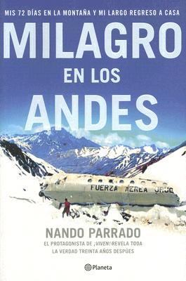 Milagro en los Andes : mis 72 días en la montan̋a y mi largo regreso a casa /