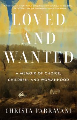 Loved and wanted : a memoir of choice, children, and womanhood /