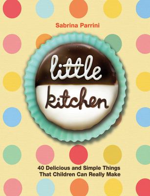 Little kitchen : 40 delicious and simple things that children can really make /